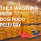 Tails wagging with the dog food delivery